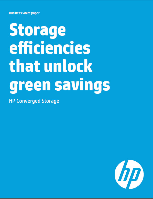 Storage efficiencies that unlock green savings – HP Converged Storage