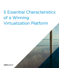 5 Essential Characteristics of a Winning Virtualization Platform