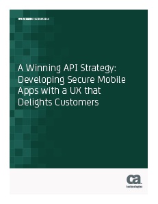 A Winning API Strategy: Developing Secure Mobile Apps with a UX that Delights Customers