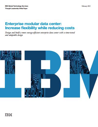 Enterprise modular data center: Increase flexibility while reducing costs