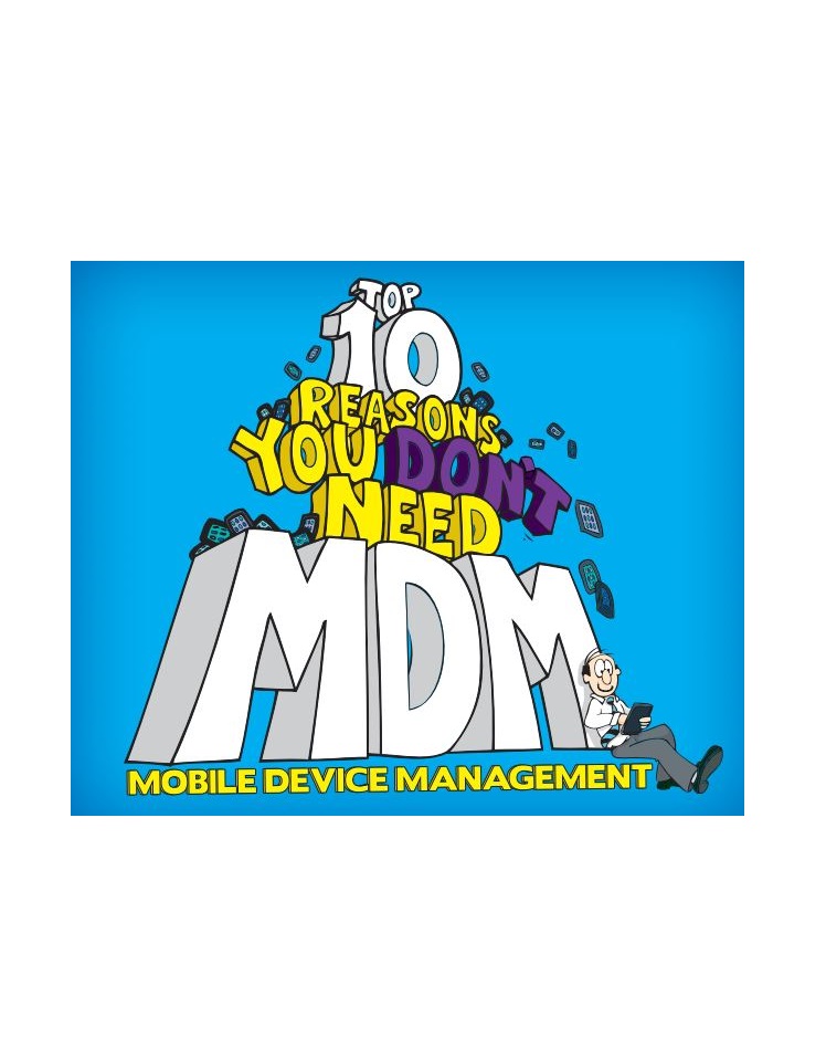 Top 10 reasons you don’t need MDM