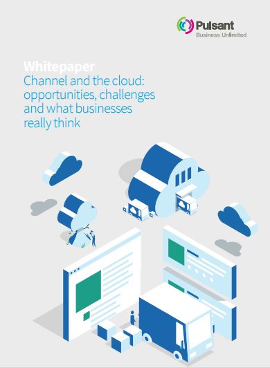 Channel and the cloud:  opportunities, challenges and what businesses really think