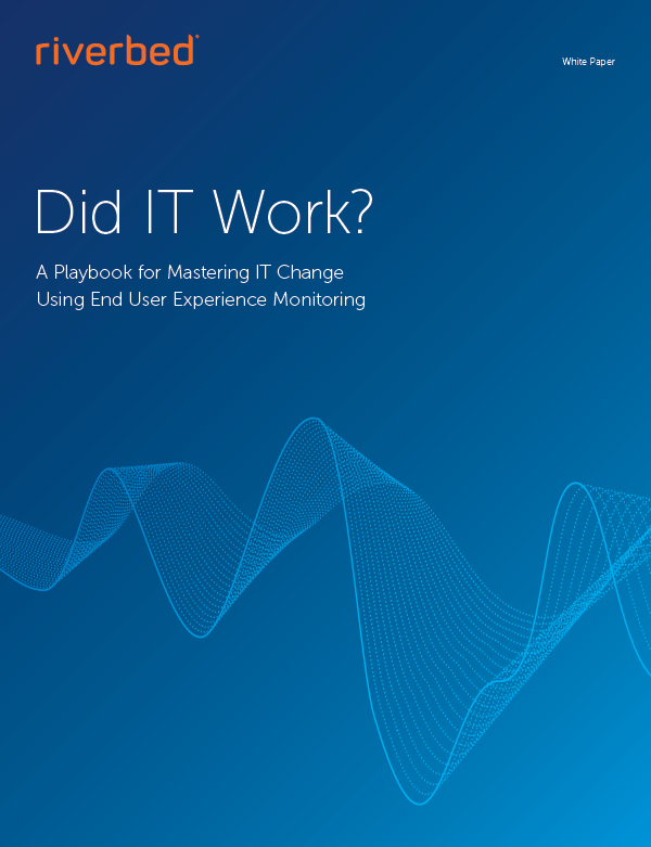 Did IT Work? A Playbook for Mastering IT Change Using End User Experience Monitoring