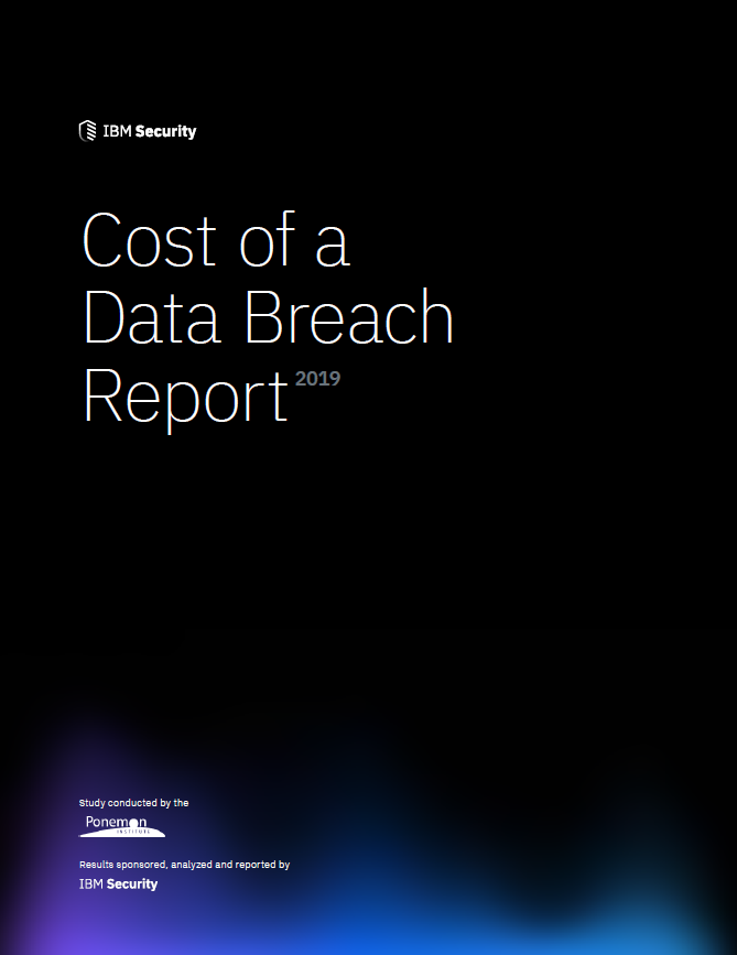 Cost of a Data Breach Report – 2019