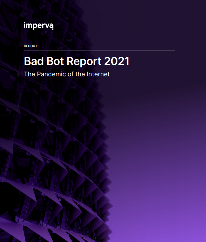 Bad Bot Report 2021. The Pandemic of the Internet