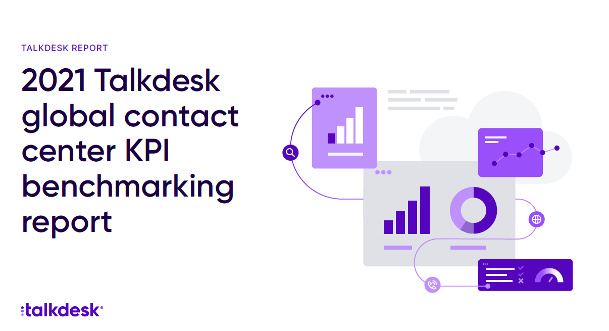 2021 Talkdesk global contact center KPI benchmarking report