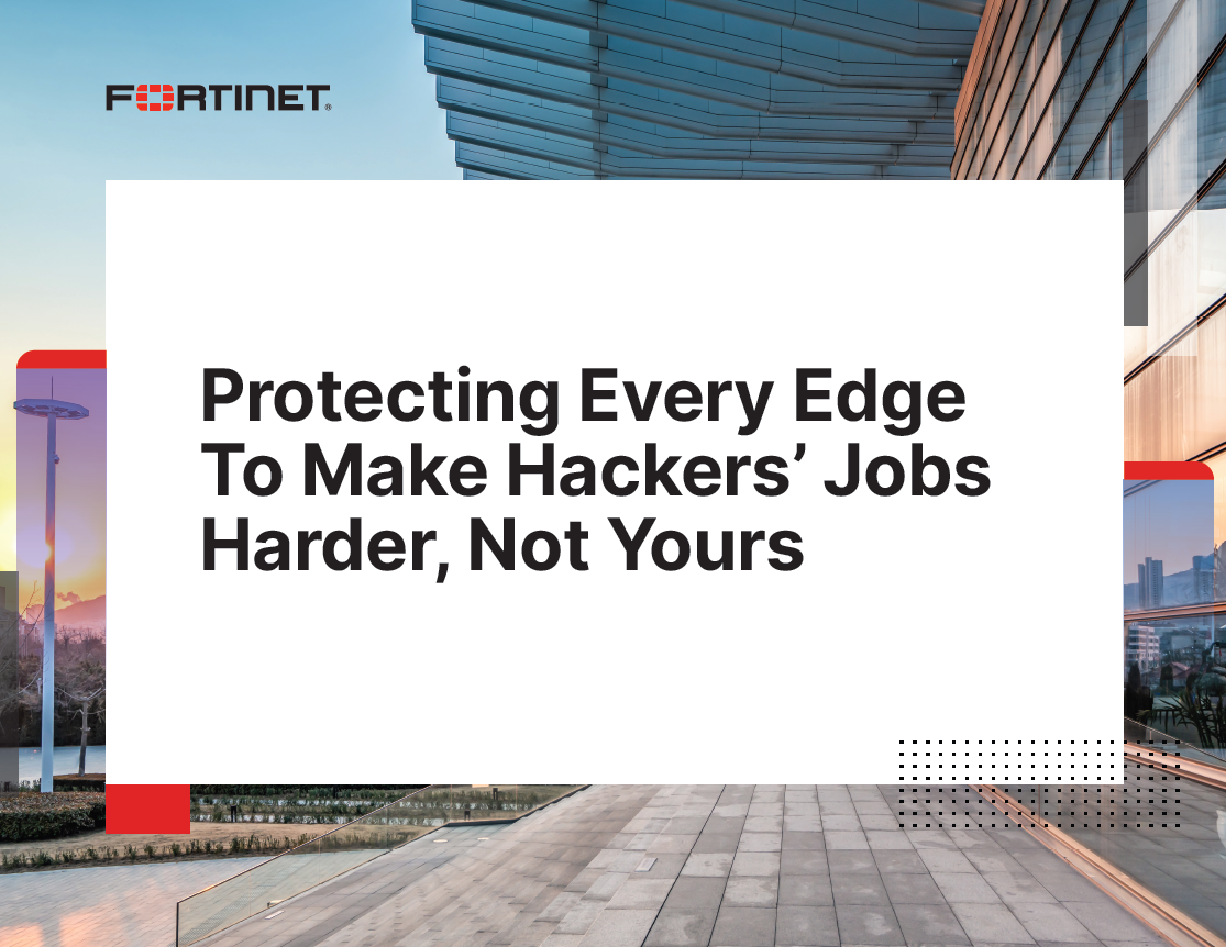 Protecting Every Edge To Make Hackers’ Jobs Harder, Not Yours