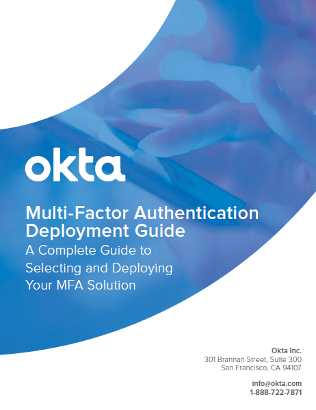 Multi-Factor Authentication Deployment Guide A Complete Guide to Selecting and Deploying Your MFA Solution