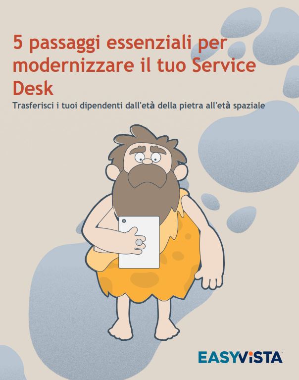 5 passaggi essenziali per modernizzare il tuo Service Desk