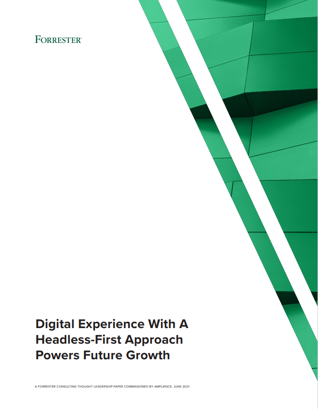 Digital Experience With A Headless-First Approach Powers Future Growth | Amplience