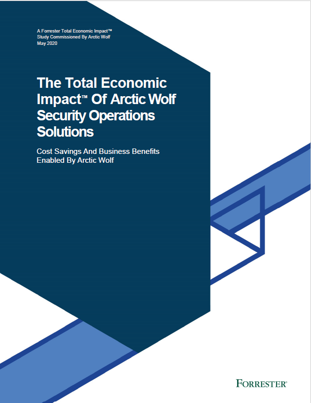 The Total Economic Impact™ Of Arctic Wolf Security Operations Solutions. Cost Savings And Business Benefits Enabled By Arctic Wolf