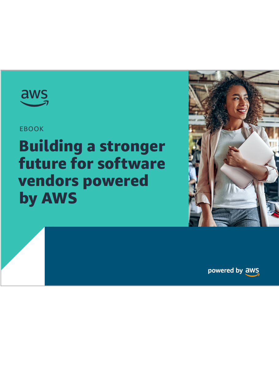 Building a stronger future for software vendors powered by AWS